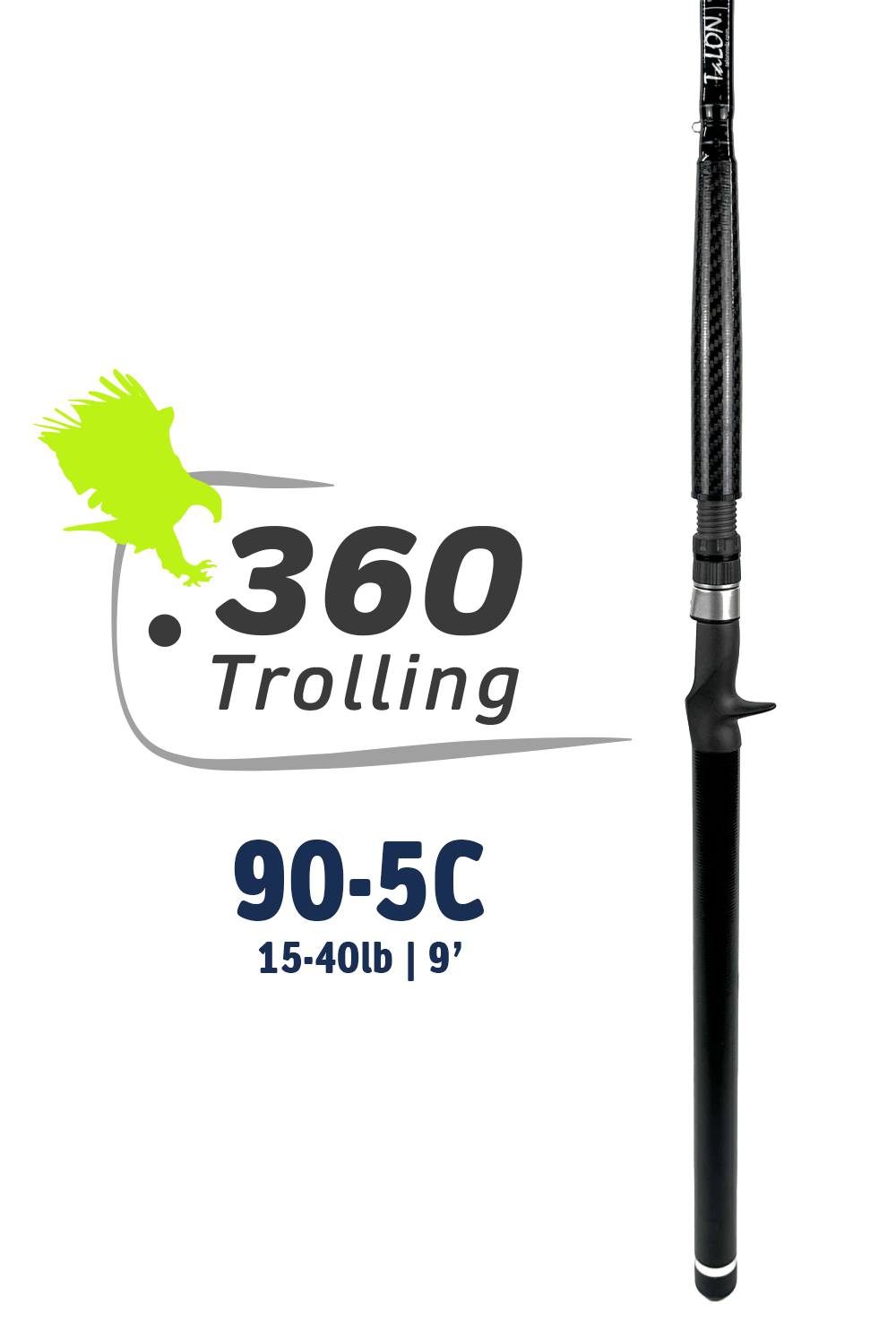 90-5C (Trolling) | 15-40lbs | 9'