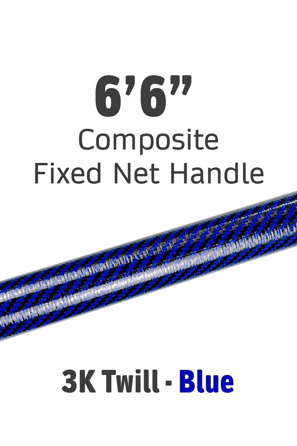 Fixed Net Handle - 6'6" Composite • 3K Blue