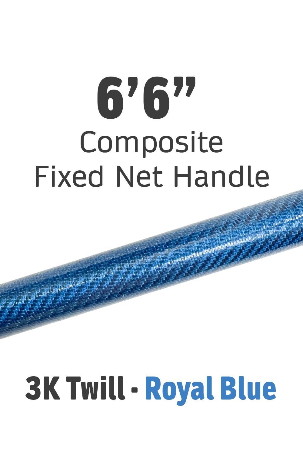 Fixed Net Handle - 6'6" Composite • 3K Royal Blue