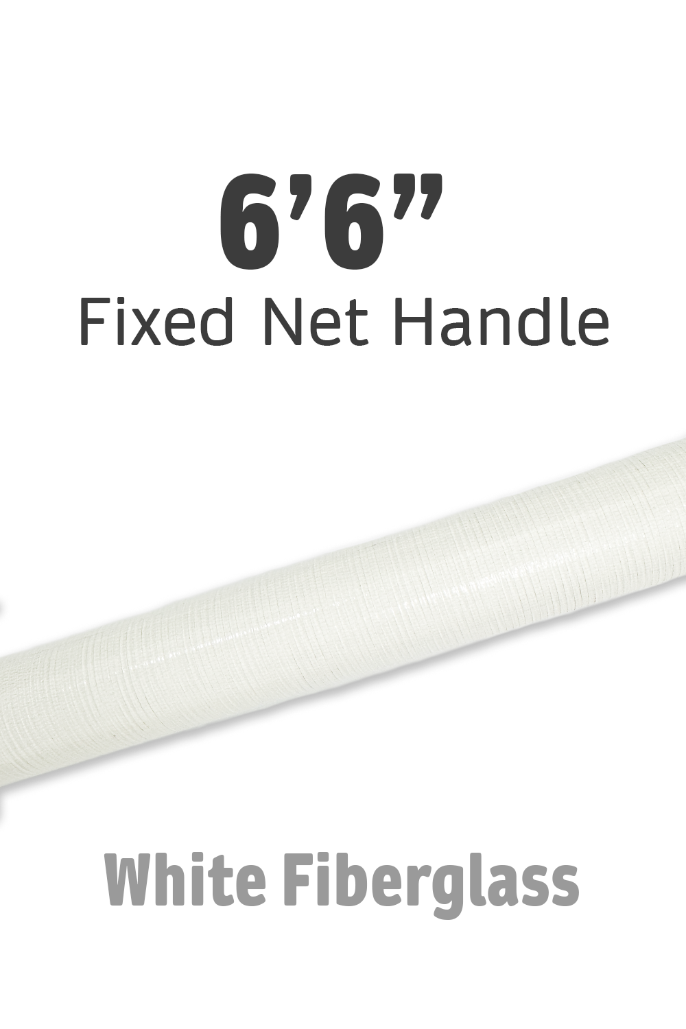 Fixed Net Handle - 6'6" White Fiberglass