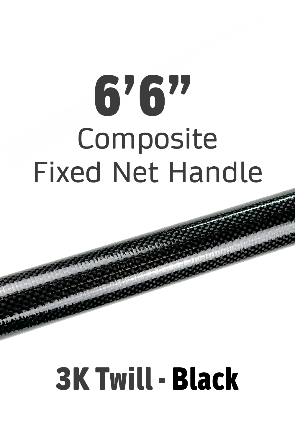 Fixed Net Handle - 6'6" Composite • 3K Black